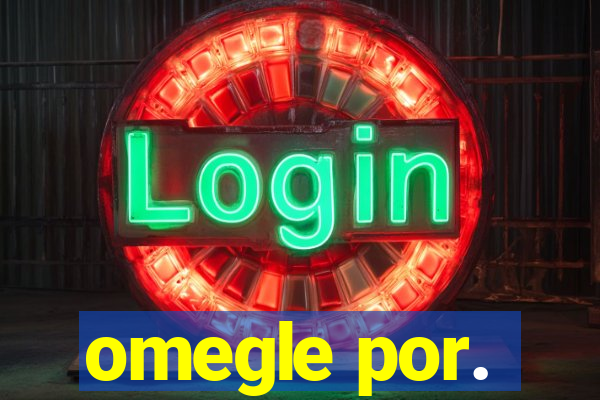 omegle por.